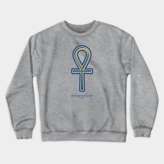 Ancient Egypt Ankh Life Crewneck Sweatshirt by The History of Egypt Podcast